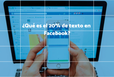 ¿Qué es el 20% de texto en los post para Facebook (1)